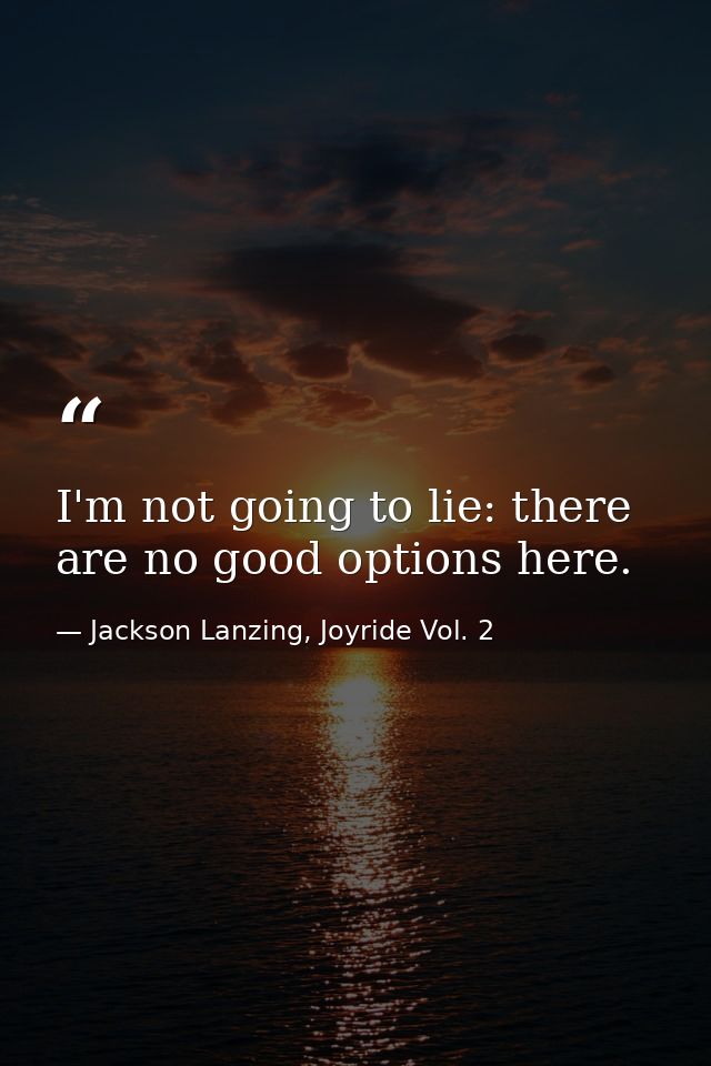 I'm not going to lie: there are no good options here. — Jackson Lanzing, Joyride Vol. 2