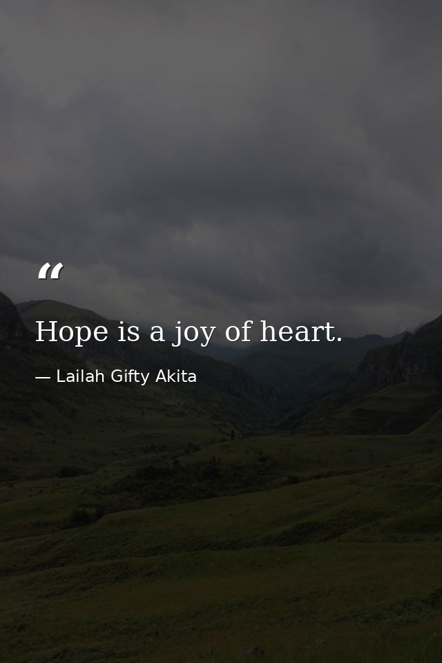 Hope is a joy of heart. — Lailah Gifty Akita