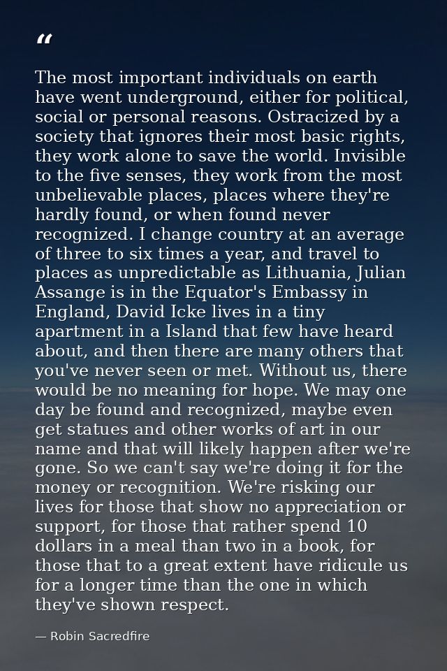 The most important individuals on earth have went underground, either for political, social or personal reasons. Ostraci — Robin Sacredfire