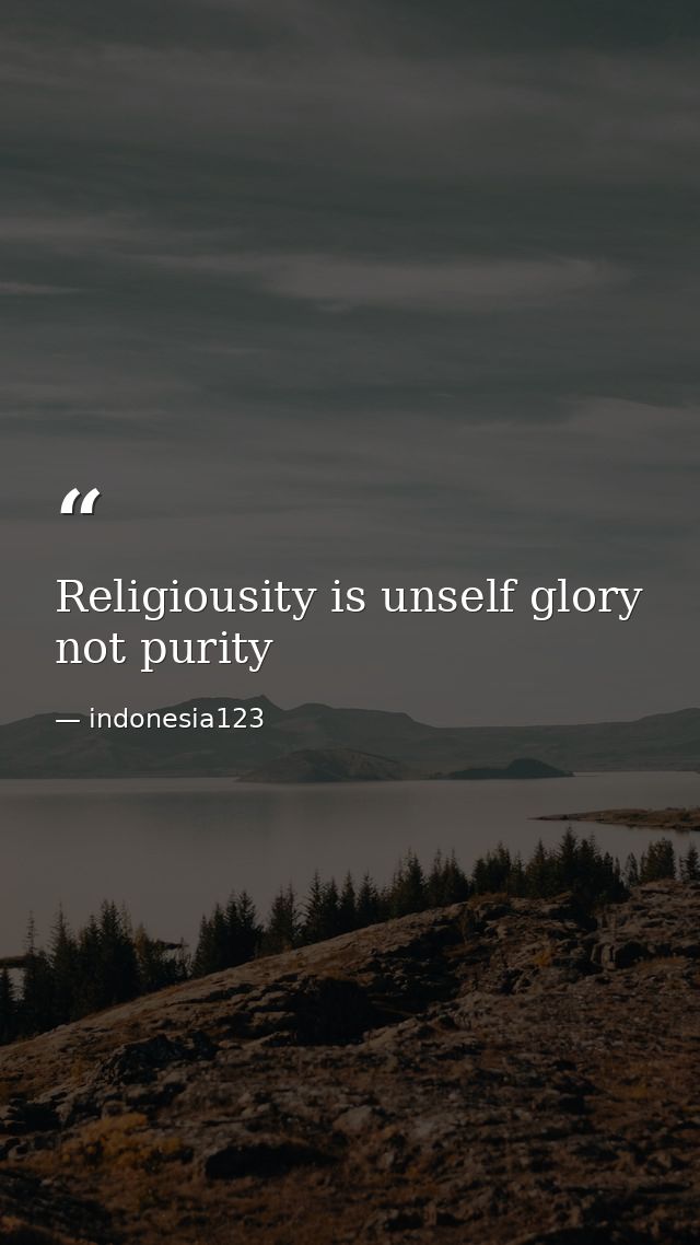 Religiousity is unself glory not purity — indonesia123