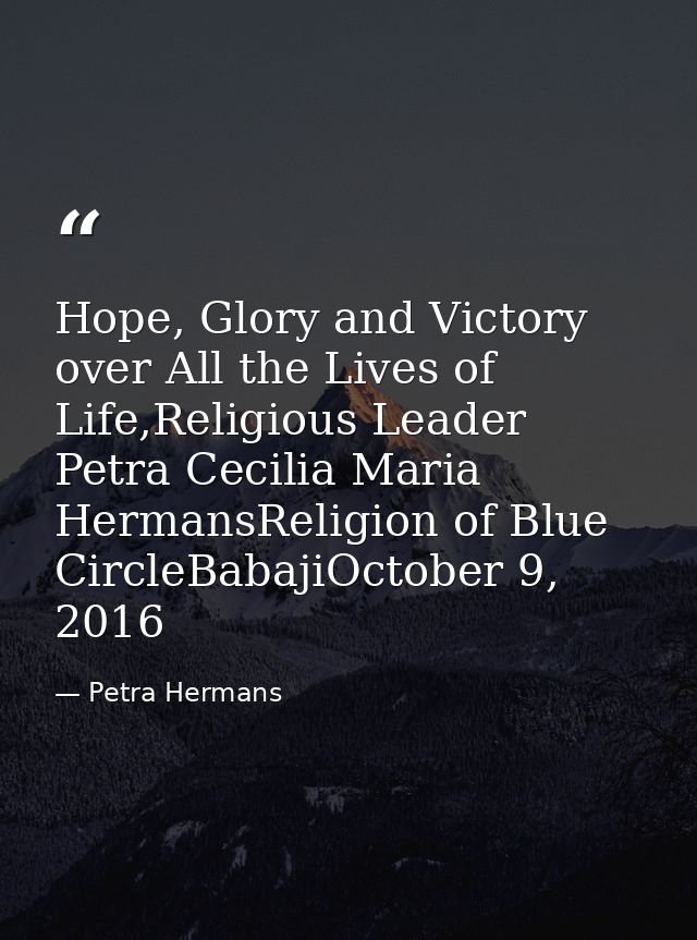 Hope, Glory and Victory over All the Lives of Life,Religious Leader Petra Cecilia Maria HermansReligion of Blue CircleBa — Petra Hermans