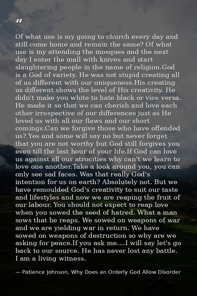 Of what use is my going to church every day and still come home and remain the same? Of what use is my attending the mos — Patience Johnson, Why Does an Orderly God Allow Disorder