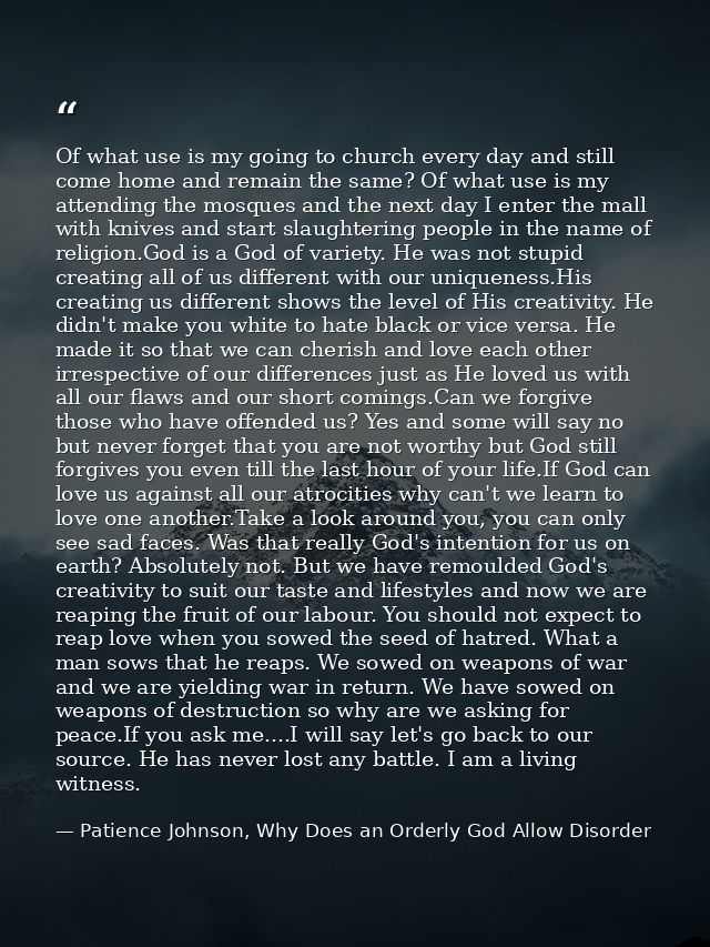 Of what use is my going to church every day and still come home and remain the same? Of what use is my attending the mos — Patience Johnson, Why Does an Orderly God Allow Disorder