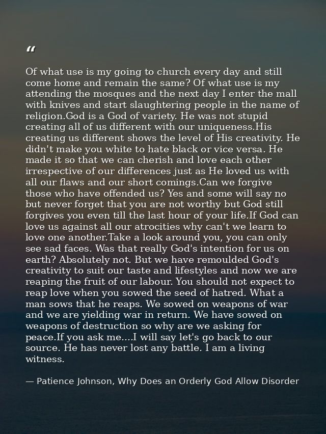 Of what use is my going to church every day and still come home and remain the same? Of what use is my attending the mos — Patience Johnson, Why Does an Orderly God Allow Disorder