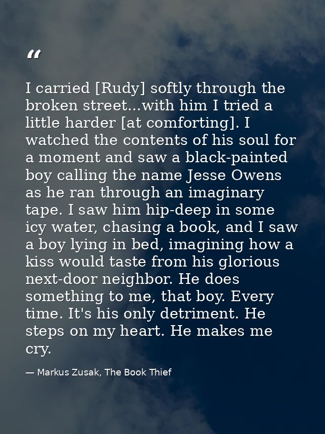 I carried [Rudy] softly through the broken street...with him I tried a little harder [at comforting]. I watched the cont — Markus Zusak, The Book Thief