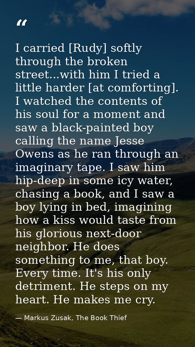I carried [Rudy] softly through the broken street...with him I tried a little harder [at comforting]. I watched the cont — Markus Zusak, The Book Thief