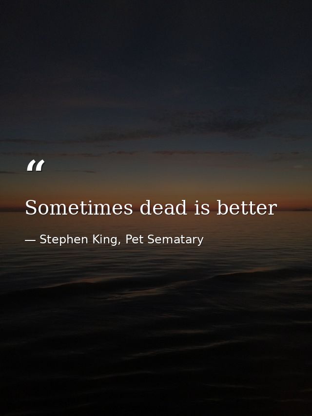 Sometimes dead is better — Stephen King, Pet Sematary