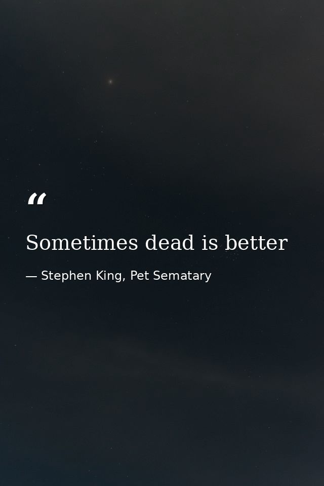 Sometimes dead is better — Stephen King, Pet Sematary