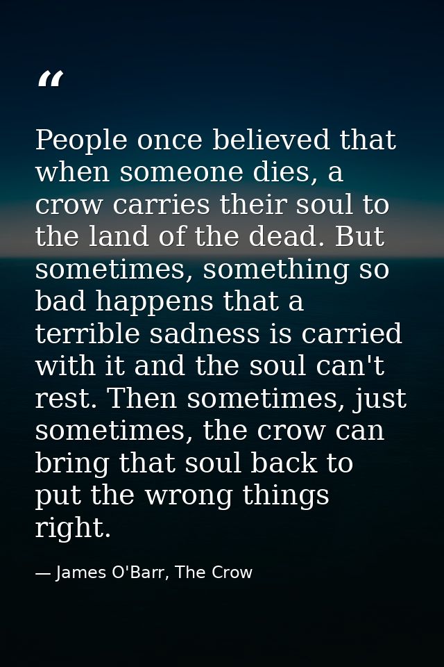 People once believed that when someone dies, a crow carries their soul to the land of the dead. But sometimes, something — James O'Barr, The Crow