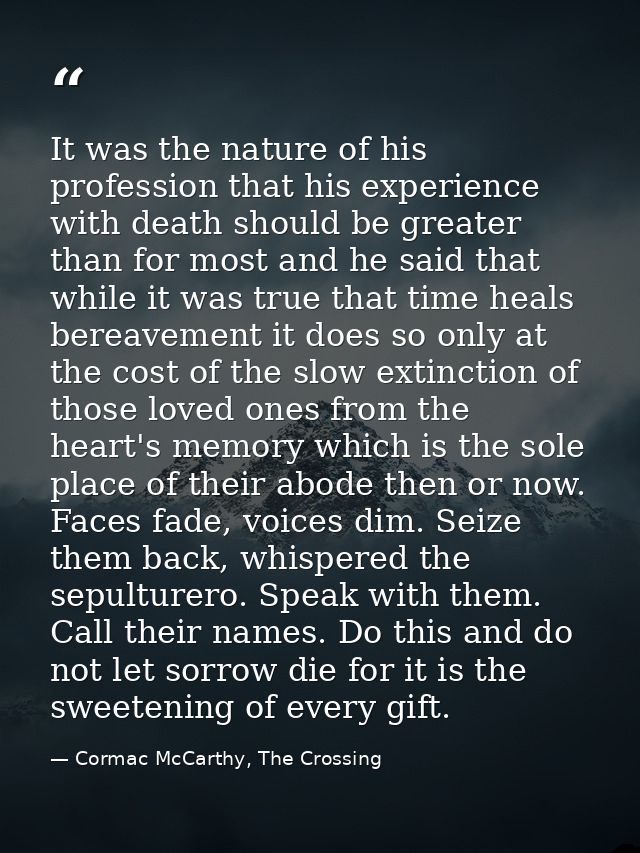It was the nature of his profession that his experience with death should be greater than for most and he said that whil — Cormac McCarthy, The Crossing