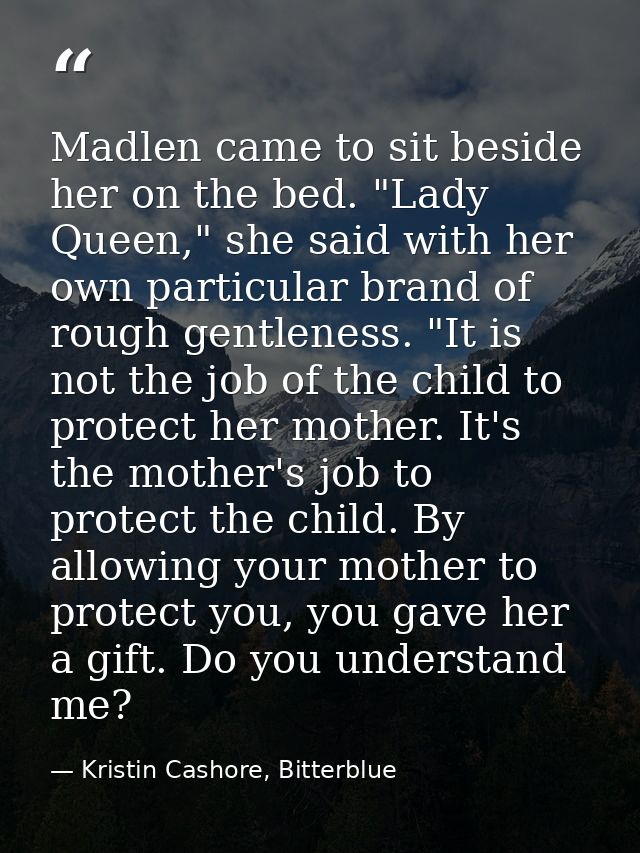 Madlen came to sit beside her on the bed. "Lady Queen," she said with her own particular brand of rough gentleness. "It  — Kristin Cashore, Bitterblue