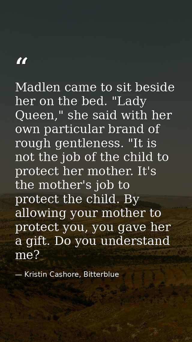 Madlen came to sit beside her on the bed. "Lady Queen," she said with her own particular brand of rough gentleness. "It  — Kristin Cashore, Bitterblue