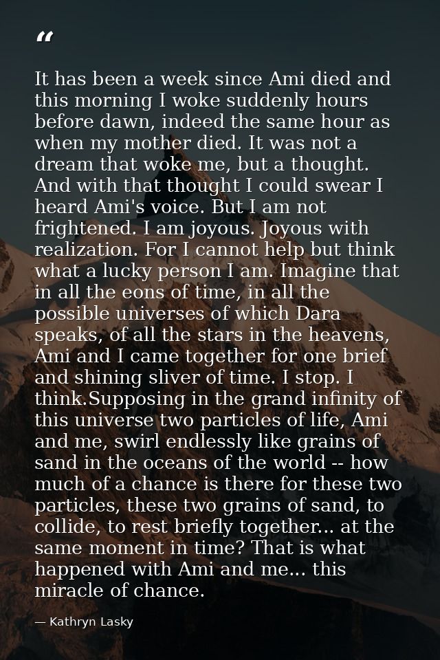 It has been a week since Ami died and this morning I woke suddenly hours before dawn, indeed the same hour as when my mo — Kathryn Lasky