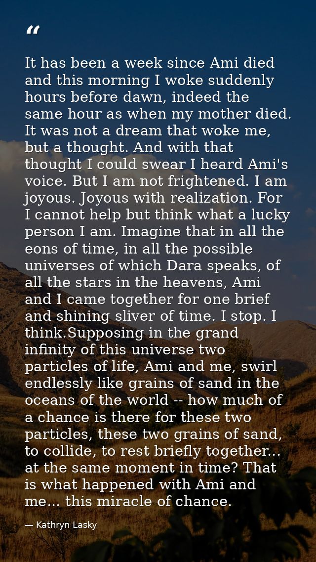 It has been a week since Ami died and this morning I woke suddenly hours before dawn, indeed the same hour as when my mo — Kathryn Lasky