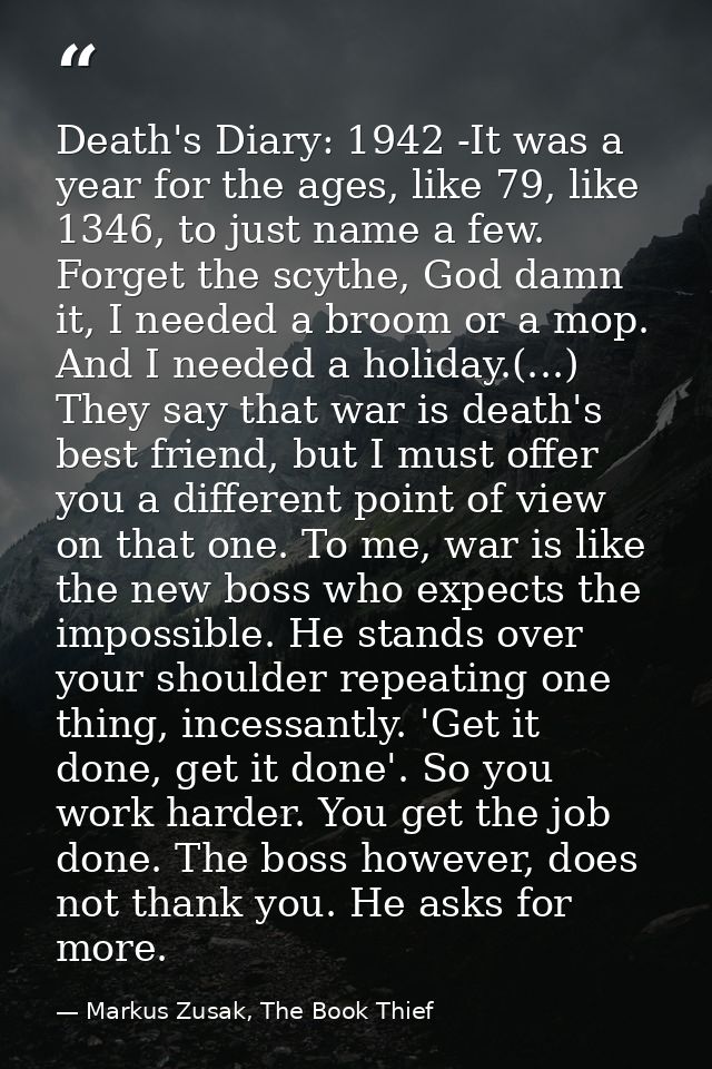 Death's Diary: 1942 -It was a year for the ages, like 79, like 1346, to just name a few. Forget the scythe, God damn it, — Markus Zusak, The Book Thief