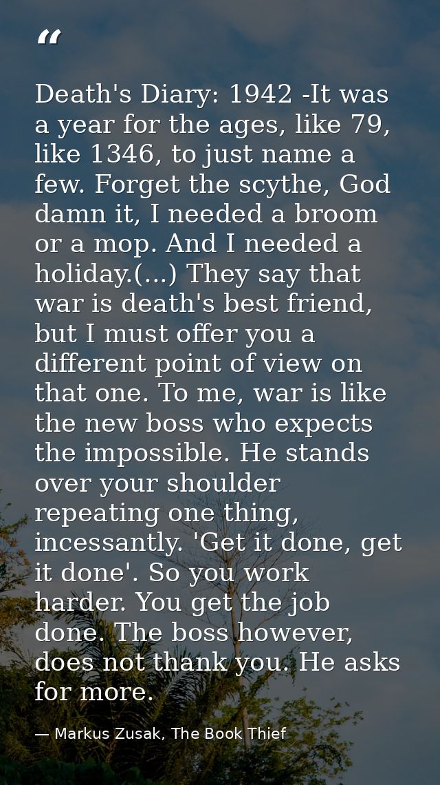 Death's Diary: 1942 -It was a year for the ages, like 79, like 1346, to just name a few. Forget the scythe, God damn it, — Markus Zusak, The Book Thief