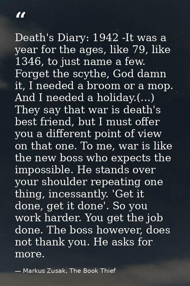 Death's Diary: 1942 -It was a year for the ages, like 79, like 1346, to just name a few. Forget the scythe, God damn it, — Markus Zusak, The Book Thief