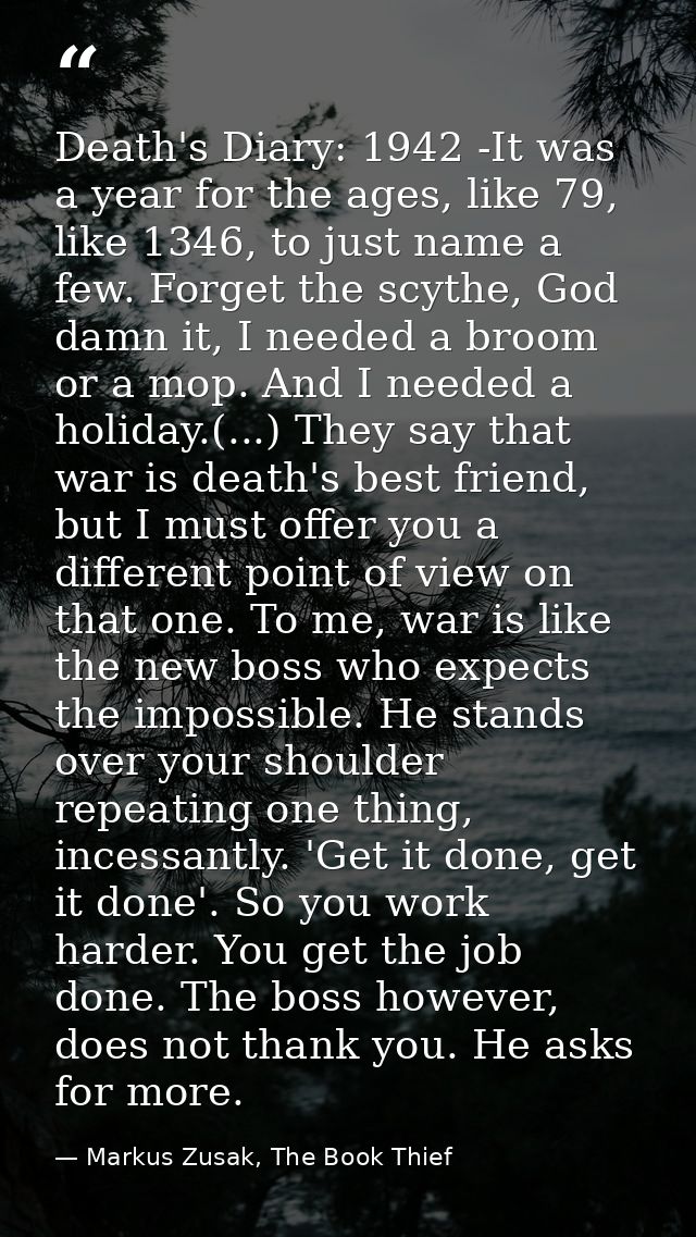 Death's Diary: 1942 -It was a year for the ages, like 79, like 1346, to just name a few. Forget the scythe, God damn it, — Markus Zusak, The Book Thief
