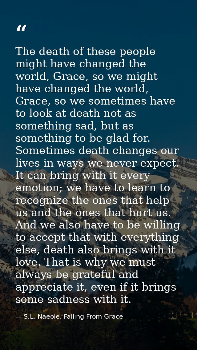 The death of these people might have changed the world, Grace, so we might have changed the world, Grace, so we sometime — S.L. Naeole, Falling From Grace