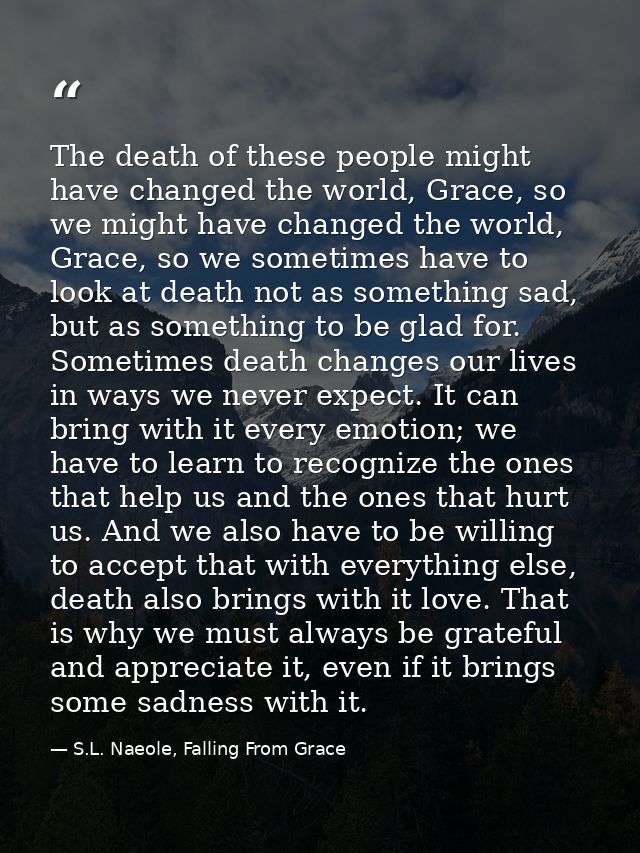 The death of these people might have changed the world, Grace, so we might have changed the world, Grace, so we sometime — S.L. Naeole, Falling From Grace