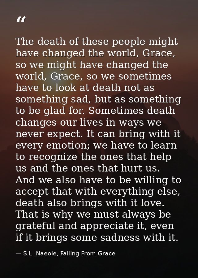 The death of these people might have changed the world, Grace, so we might have changed the world, Grace, so we sometime — S.L. Naeole, Falling From Grace