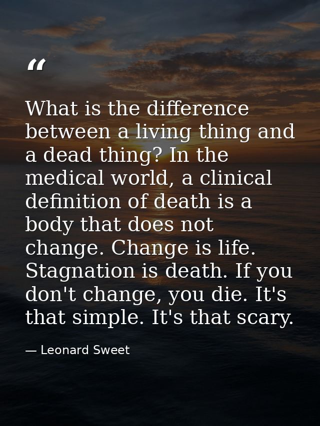 What is the difference between a living thing and a dead thing? In the medical world, a clinical definition of death is  — Leonard Sweet