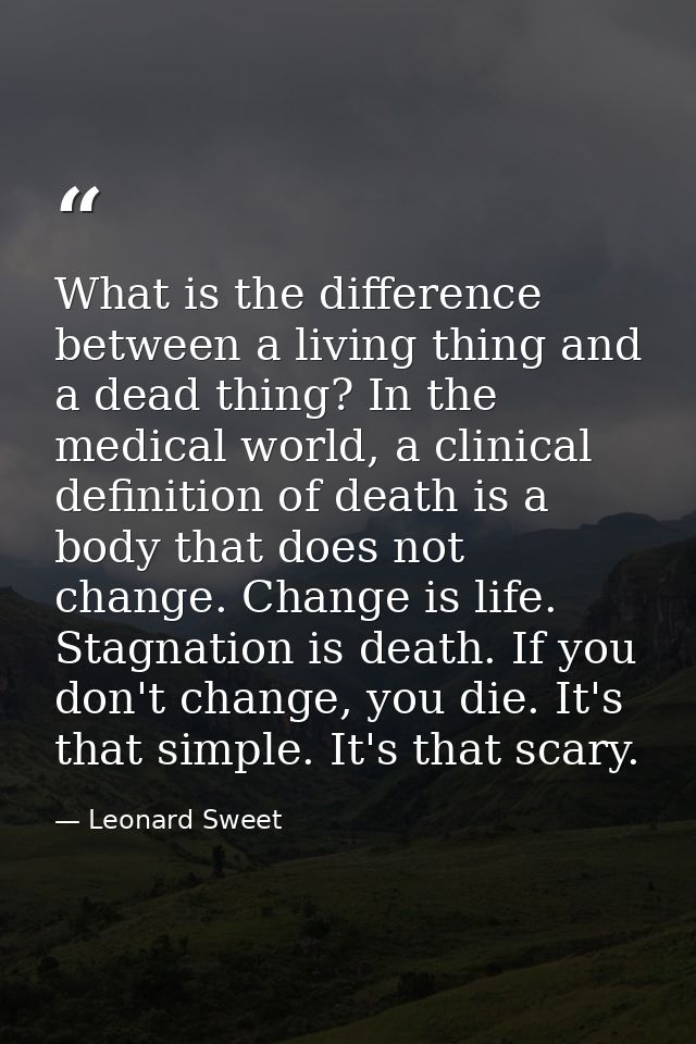 What is the difference between a living thing and a dead thing? In the medical world, a clinical definition of death is  — Leonard Sweet
