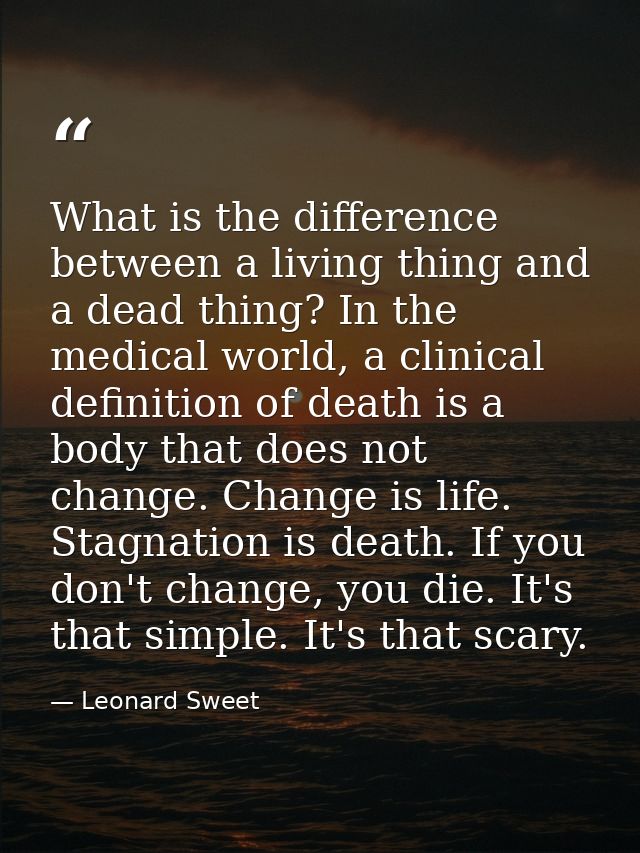 What is the difference between a living thing and a dead thing? In the medical world, a clinical definition of death is  — Leonard Sweet