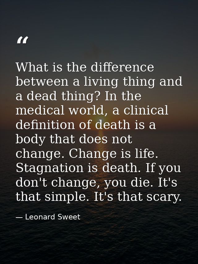 What is the difference between a living thing and a dead thing? In the medical world, a clinical definition of death is  — Leonard Sweet