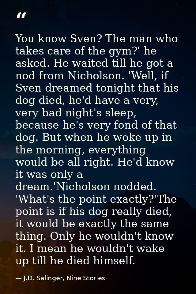 You know Sven? The man who takes care of the gym?' he asked. He waited till he got a nod from Nicholson. 'Well, if Sven  — J.D. Salinger, Nine Stories