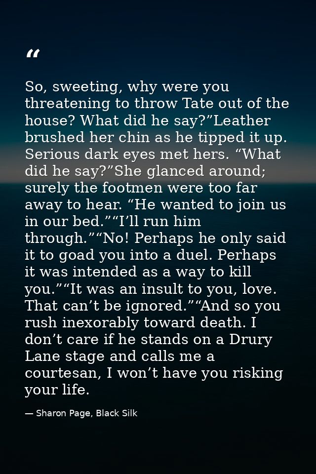 So, sweeting, why were you threatening to throw Tate out of the house? What did he say?”Leather brushed her chin as he t — Sharon Page, Black Silk