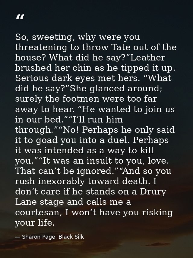 So, sweeting, why were you threatening to throw Tate out of the house? What did he say?”Leather brushed her chin as he t — Sharon Page, Black Silk