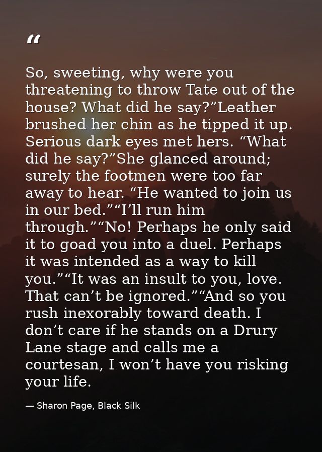 So, sweeting, why were you threatening to throw Tate out of the house? What did he say?”Leather brushed her chin as he t — Sharon Page, Black Silk