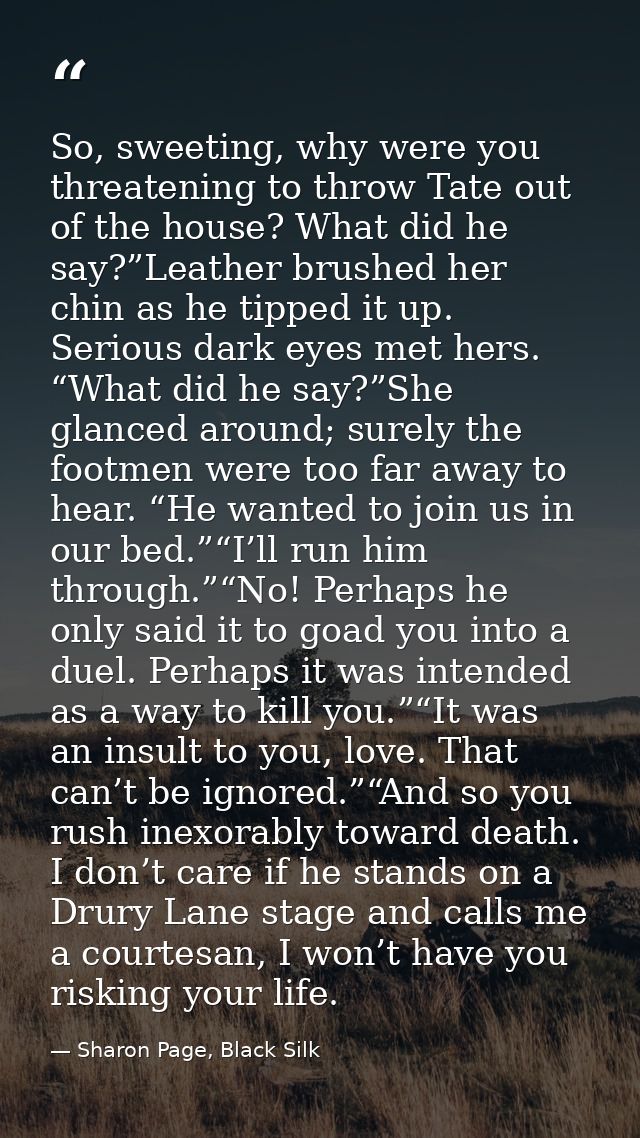So, sweeting, why were you threatening to throw Tate out of the house? What did he say?”Leather brushed her chin as he t — Sharon Page, Black Silk