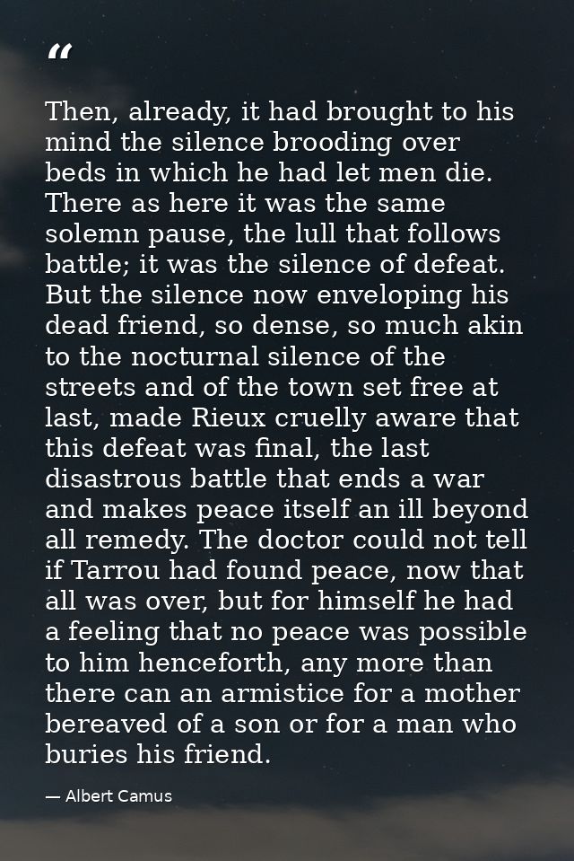 Then, already, it had brought to his mind the silence brooding over beds in which he had let men die. There as here it w — Albert Camus