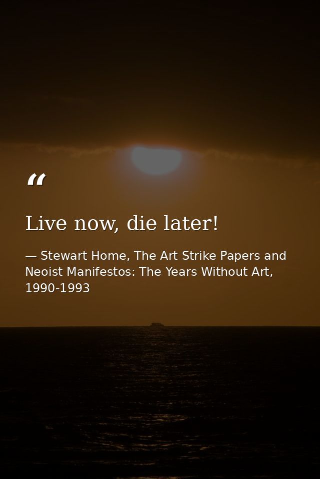 Live now, die later! — Stewart Home, The Art Strike Papers and Neoist Manifestos: The Years Without Art, 1990-1993