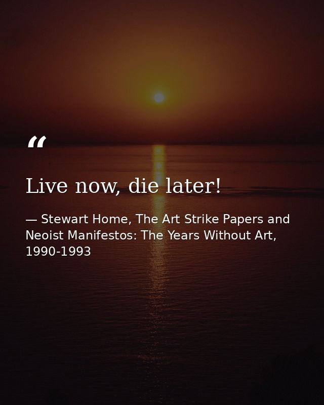 Live now, die later! — Stewart Home, The Art Strike Papers and Neoist Manifestos: The Years Without Art, 1990-1993