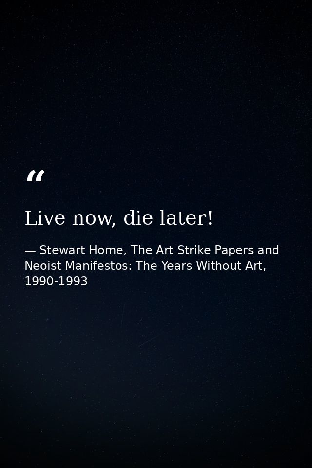 Live now, die later! — Stewart Home, The Art Strike Papers and Neoist Manifestos: The Years Without Art, 1990-1993