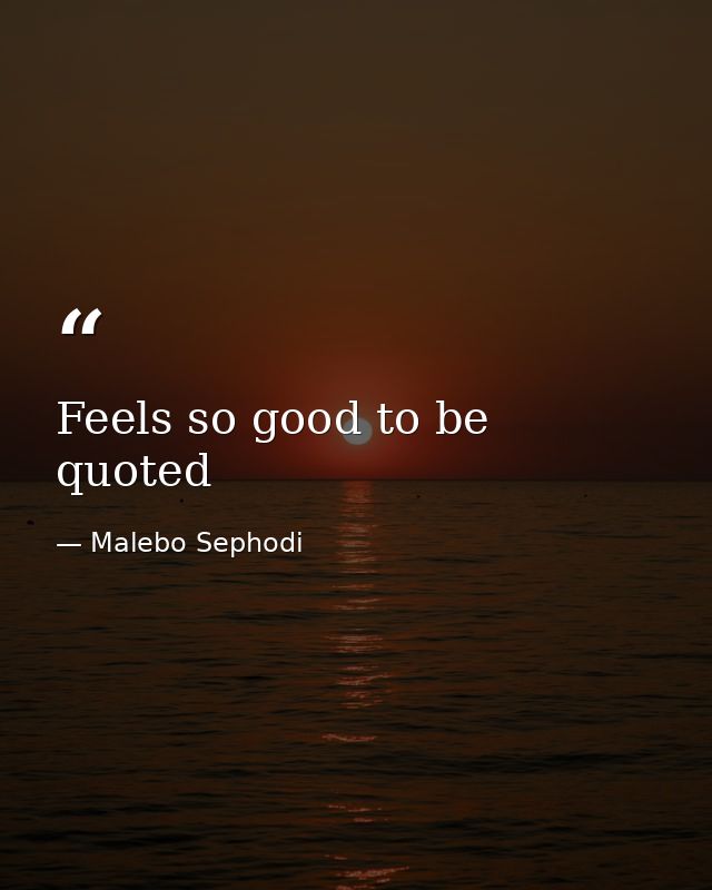 Feels so good to be quoted — Malebo Sephodi
