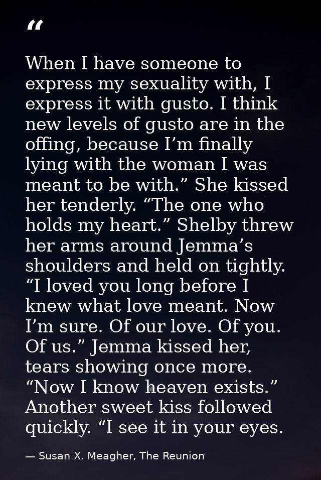 When I have someone to express my sexuality with, I express it with gusto. I think new levels of gusto are in the offing — Susan X. Meagher, The Reunion