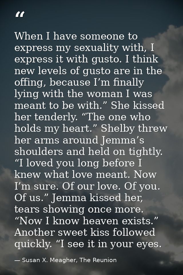 When I have someone to express my sexuality with, I express it with gusto. I think new levels of gusto are in the offing — Susan X. Meagher, The Reunion