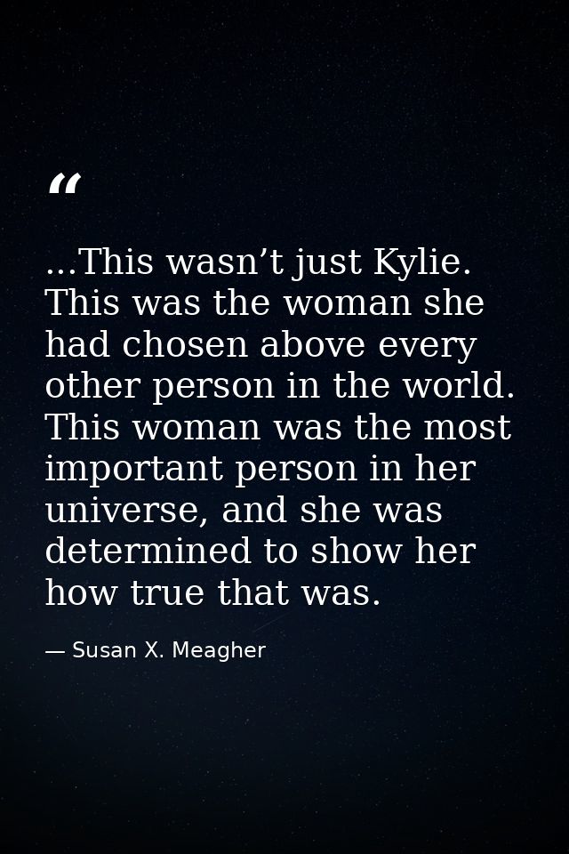 ...This wasn’t just Kylie. This was the woman she had chosen above every other person in the world. This woman was the m — Susan X. Meagher
