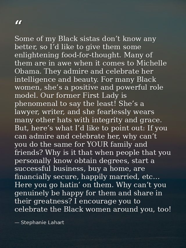 Some of my Black sistas don’t know any better, so I’d like to give them some enlightening food-for-thought. Many of them — Stephanie Lahart