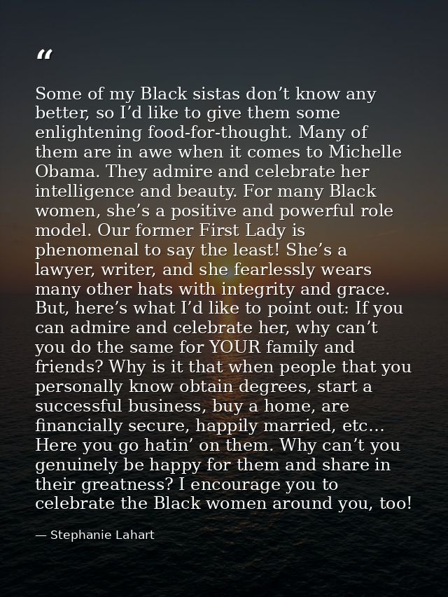 Some of my Black sistas don’t know any better, so I’d like to give them some enlightening food-for-thought. Many of them — Stephanie Lahart