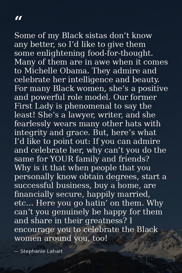Some of my Black sistas don’t know any better, so I’d like to give them some enlightening food-for-thought. Many of them — Stephanie Lahart