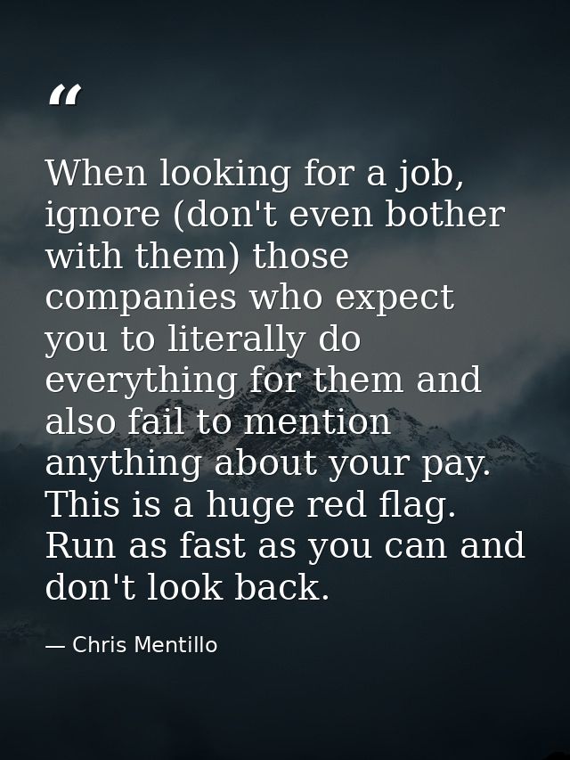 When looking for a job, ignore (don't even bother with them) those companies who expect you to literally do everything f — Chris Mentillo