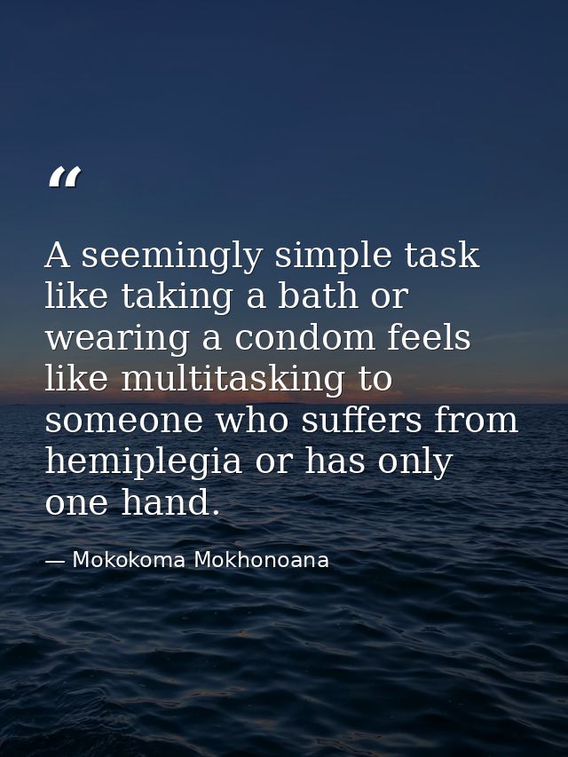 A seemingly simple task like taking a bath or wearing a condom feels like multitasking to someone who suffers from hemip — Mokokoma Mokhonoana