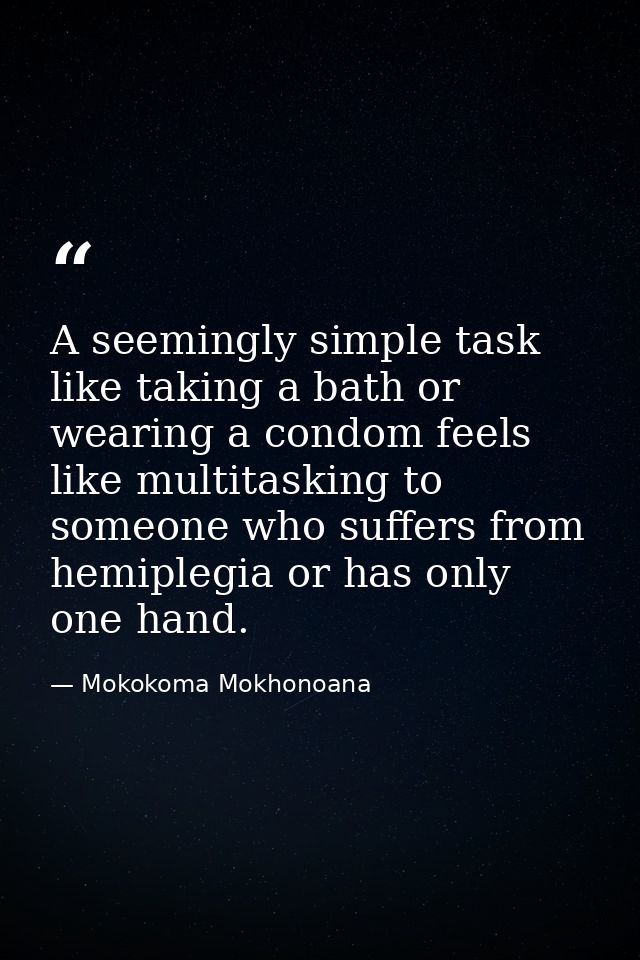 A seemingly simple task like taking a bath or wearing a condom feels like multitasking to someone who suffers from hemip — Mokokoma Mokhonoana