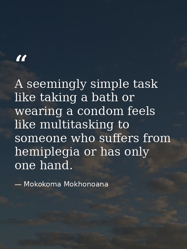A seemingly simple task like taking a bath or wearing a condom feels like multitasking to someone who suffers from hemip — Mokokoma Mokhonoana
