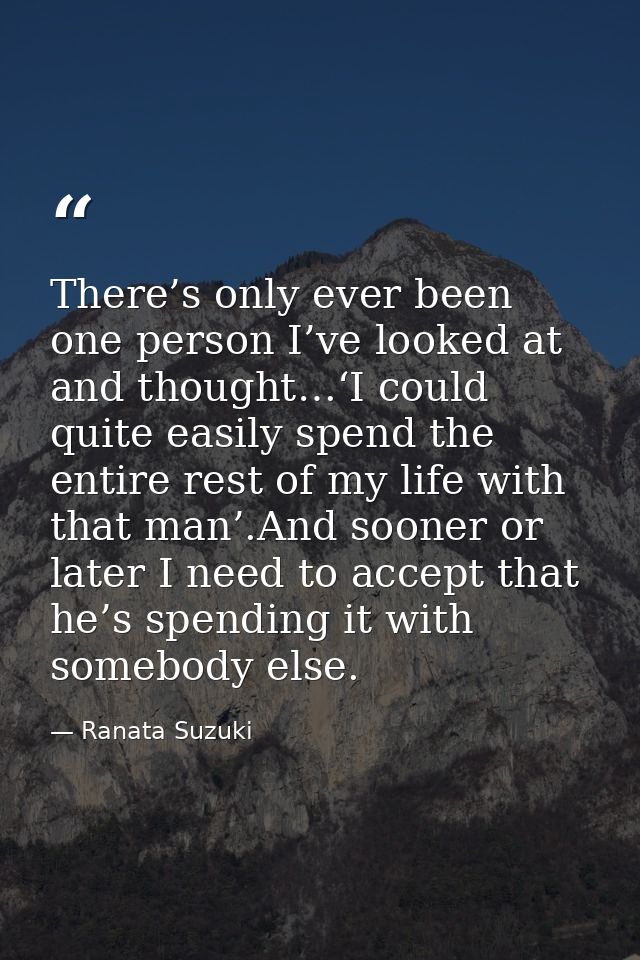 There’s only ever been one person I’ve looked at and thought…‘I could quite easily spend the entire rest of my life with — Ranata Suzuki
